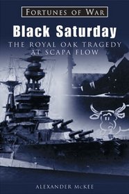 Black Saturday: Tragedy At Scapa Flow (Fortunes of War)
