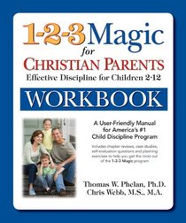 The 1-2-3 Magic Workbook for Christian Parents: Effective Discipline for Children 2-12