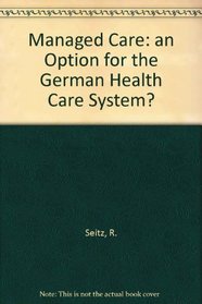 Managed Care: an Option for the German Health Care System?