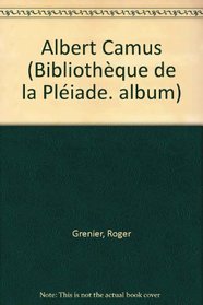 Album Camus: Iconographie choisie et commentee par Roger Grenier (French Edition)