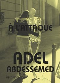 Adel Abdessemed: A L'attaque