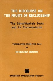 Discourse on the Fruits of Recluseship: Samannaphala Sutta and Its Commentaries