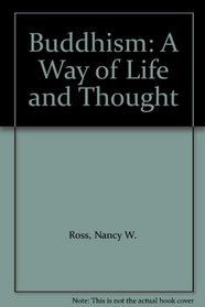 BUDDHISM: A WAY OF LIFE AND THOUGHT
