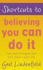 Shortcuts to - Believing You Can Do It