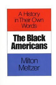 The Black Americans : A History in Their Own Words