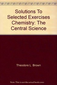 Solutions To Selected Exercises Chemistry: The Central Science