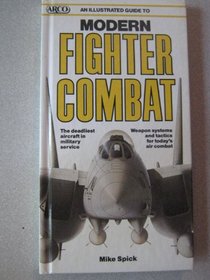 An Illustrated Guide to Modern Fighter Combat (Arco Military Book)