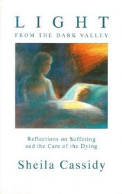 Light from the Dark Valley: Reflections on Suffering and the Care of the Dying