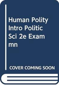 Human Polity Intro Politic Sci 2e Exammn