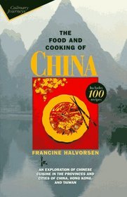 The Food and Cooking of China: An Exploration of Chinese Cuisine in the Provinces and Cities of China, Hong Kong, and Taiwan