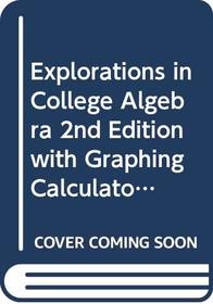 Explorations in College Algebra 2nd Edition with Graphing Calculator & Student Solutions Manual and Student Survey Set