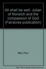 All shall be well: Julian of Norwich and the compassion of God (Fairacres publication ; 53)