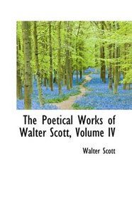 The Poetical Works of Walter Scott, Volume IV