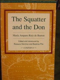 The Squatter and the Don (Recovering the U.S. Hispanic Literary Heritage)
