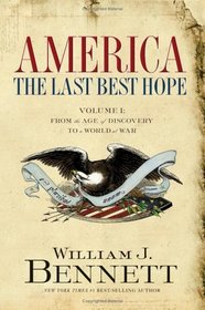 America: The Last Best Hope (Volume I) : From the Age of Discovery to a World at War