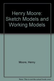 Henry Moore: Sketch Models and Working Models