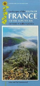 Landscapes of the South of France from the Alps to the Pyrenees: The Alps to Aix (Cote d'Azur, Eastern Province) v. 1 (Sunflower Countryside Guides)