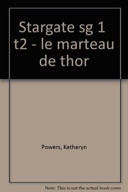 Stargate SG-1. Le marteau de Thor