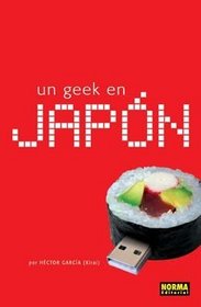 Un geek en Japon / A Geek in Japan (Spanish Edition)