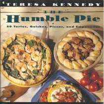 The Humble Pie: 50 Tortes, Quiches, Pizzas, and Empanadas