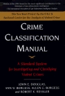 Crime Classification Manual: A Standard System for Investigating and Classifying Violent Crimes