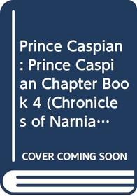 The Chronicles of Narnia: Prince Caspian Chapter Book #4