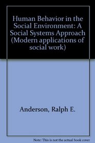 Human Behavior in the Social Environment: A Social Systems Approach (Modern Applications of Social Work)