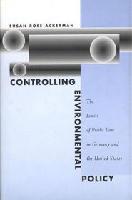 Controlling Environmental Policy : The Limits of Public Law in Germany and the United States