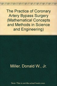 The Practice of Coronary Artery Bypass Surgery (Mathematical Concepts and Methods in Science and Engineering)