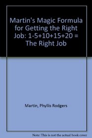 Martin's Magic Formula for Getting the Right Job: 1-5+10+15+20 = The Right Job