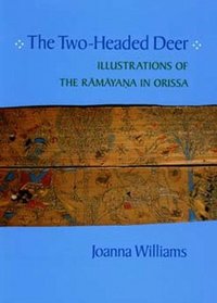 The Two-Headed Deer: Illustrations of the Ramayana in Orissa (California Studies in the History of Art)