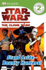 Star Wars Clone Wars: Stand Aside-Bounty Hunters! (Turtleback School & Library Binding Edition) (Star Wars: the Clone Wars: Dk Readers, Level 2)