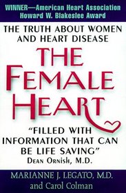 The Female Heart : The Truth About Women and Heart Disease