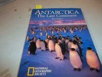 Antarctica: The Last Continent (National Geographic Destinations)
