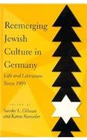 Reemerging Jewish Culture in Germany: Life and Literature Since 1989