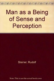 Man as a Being of Sense and Perception