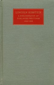 Lincoln Kirstein - A Bibliography of Published Writings, 1922 - 1996