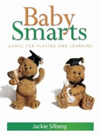 Baby Smarts: Games for Playing and Learning