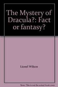 The Mystery of Dracula?: Fact or fantasy?