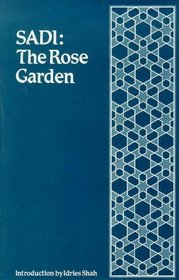 The Rose Garden (The Gulistan) of Shekh Muslihu'd-Din Sadi of Shiraz