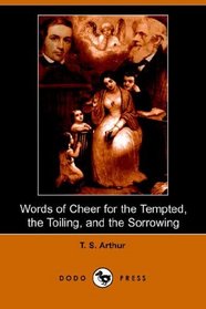 Words of Cheer for the Tempted, the Toiling, and the Sorrowing (Dodo Press)