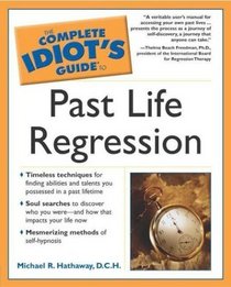 Complete Idiot's Guide to Past Life Regression (The Complete Idiot's Guide)