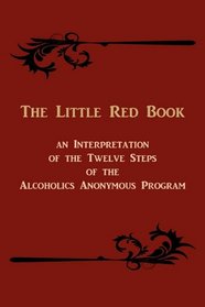 The Little Red Book.  An Interpretation of the Twelve Steps Of The Alcoholics Anonymous Program