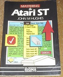 Mastering the Atari S. T.: Word Processing and Business Applications