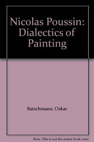 Nicolas Poussin: Dialectics of Painting