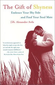 The Gift of Shyness : Embrce Your Shy Side and Find Your Soul Mate