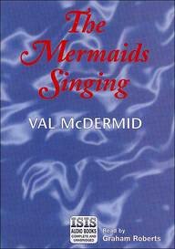 The Mermaids Singing (Tony Hill / Carol Jordan, Bk 1) (Audio Cassette) (Unabridged)
