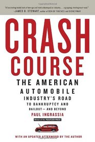 Crash Course: The American Automobile Industry's Road to Bankruptcy and Bailout-and Beyond