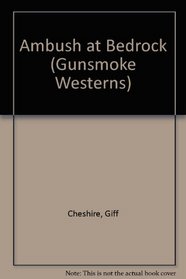 Ambush at Bedrock (Gunsmoke Westerns)