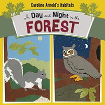 A Day and Night in the Forest (Caroline Arnold's Habitats)